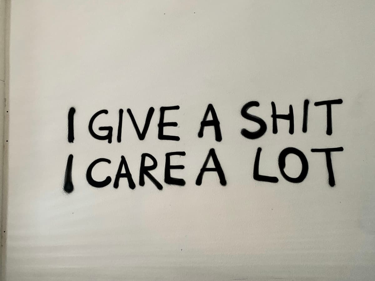 I give a shit. I care a lot.
